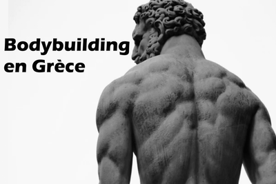 Bodybuilding en Grèce : Héritage des Dieux et Modernité